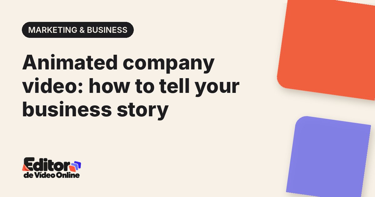 Article cover: Animated company video: how to tell your business story