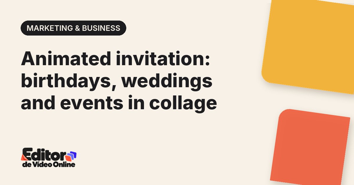Article cover: Animated invitation: birthdays, weddings and events in collage