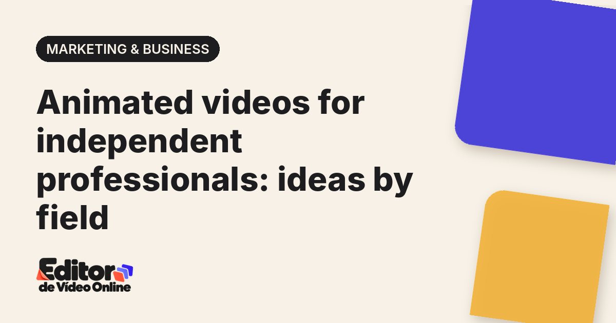 Article cover: Animated videos for independent professionals: ideas by field