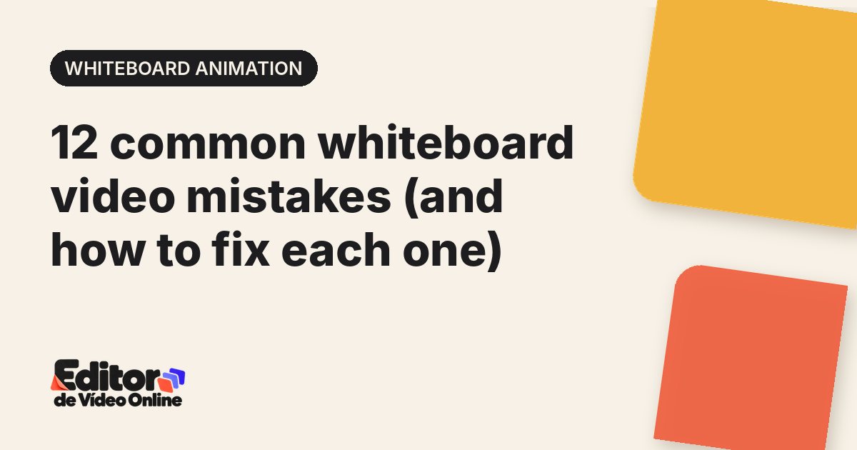 Article cover: 12 common whiteboard video mistakes (and how to fix each one)