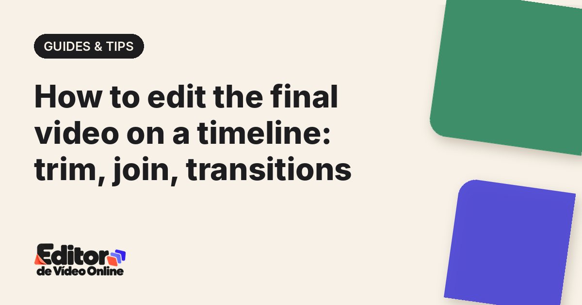 Article cover: How to edit the final video on a timeline: trim, join, transitions