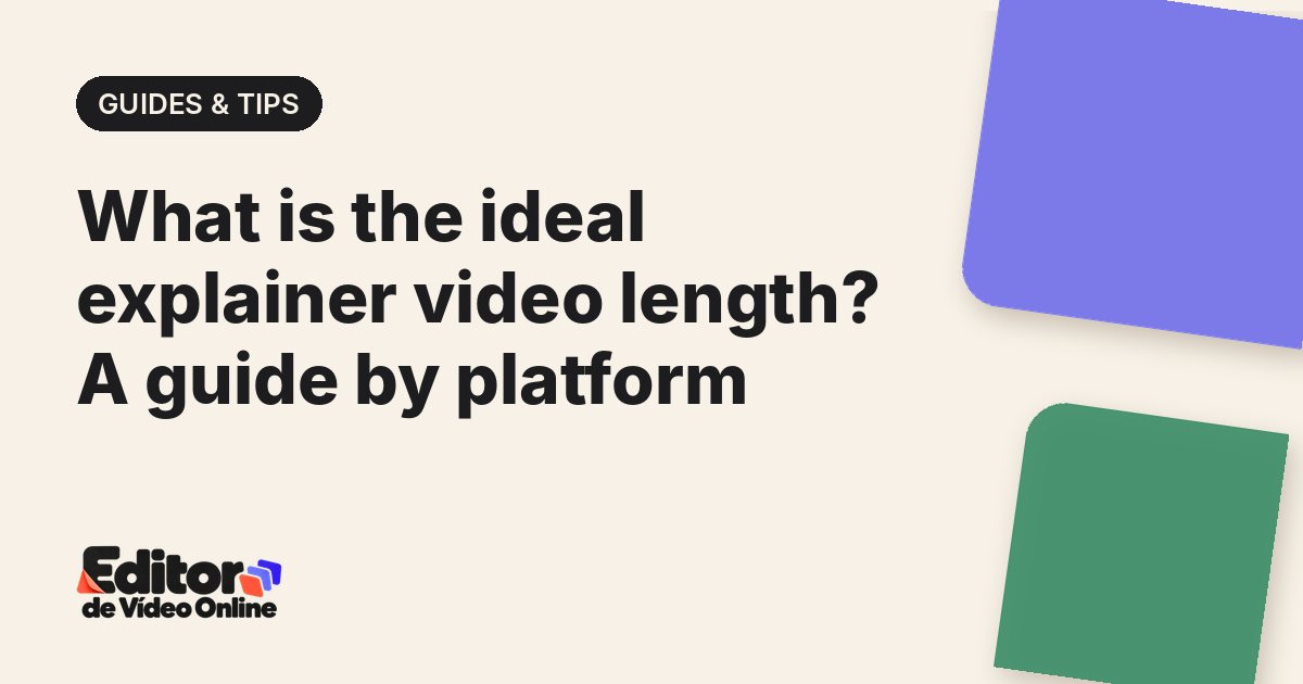 Article cover: What is the ideal explainer video length? A guide by platform