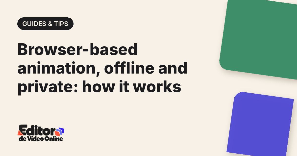 Article cover: Browser-based animation, offline and private: how it works