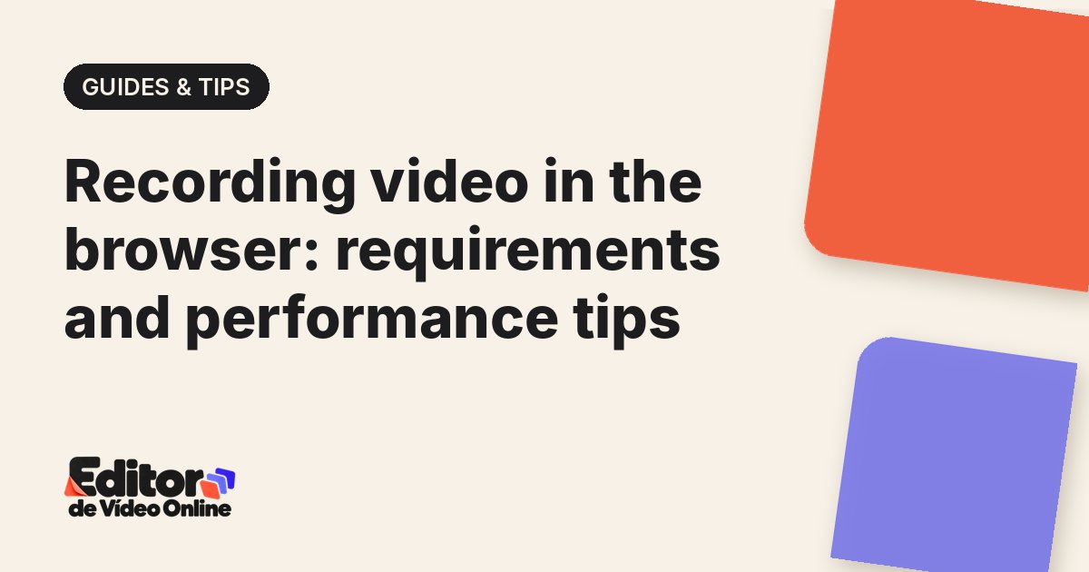 Article cover: Recording video in the browser: requirements and performance tips