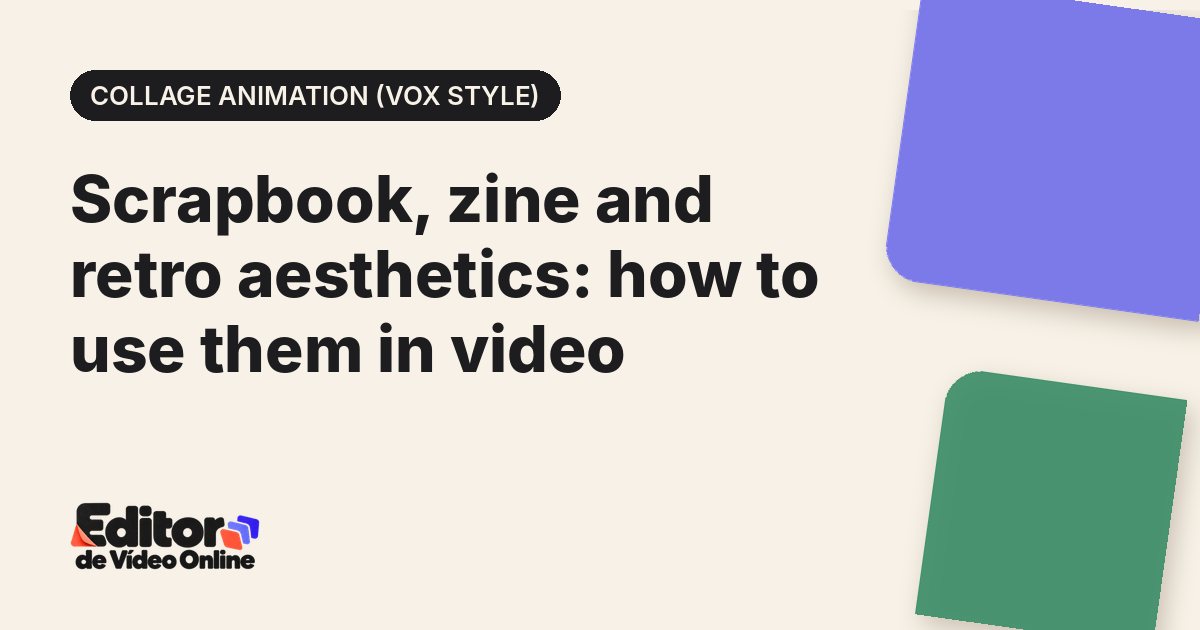 Article cover: Scrapbook, zine and retro aesthetics: how to use them in video