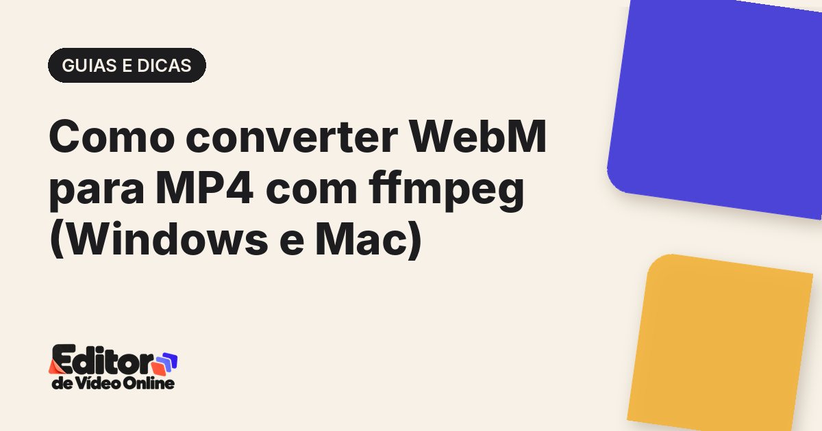 Capa do artigo: Como converter WebM para MP4 com ffmpeg (Windows e Mac)
