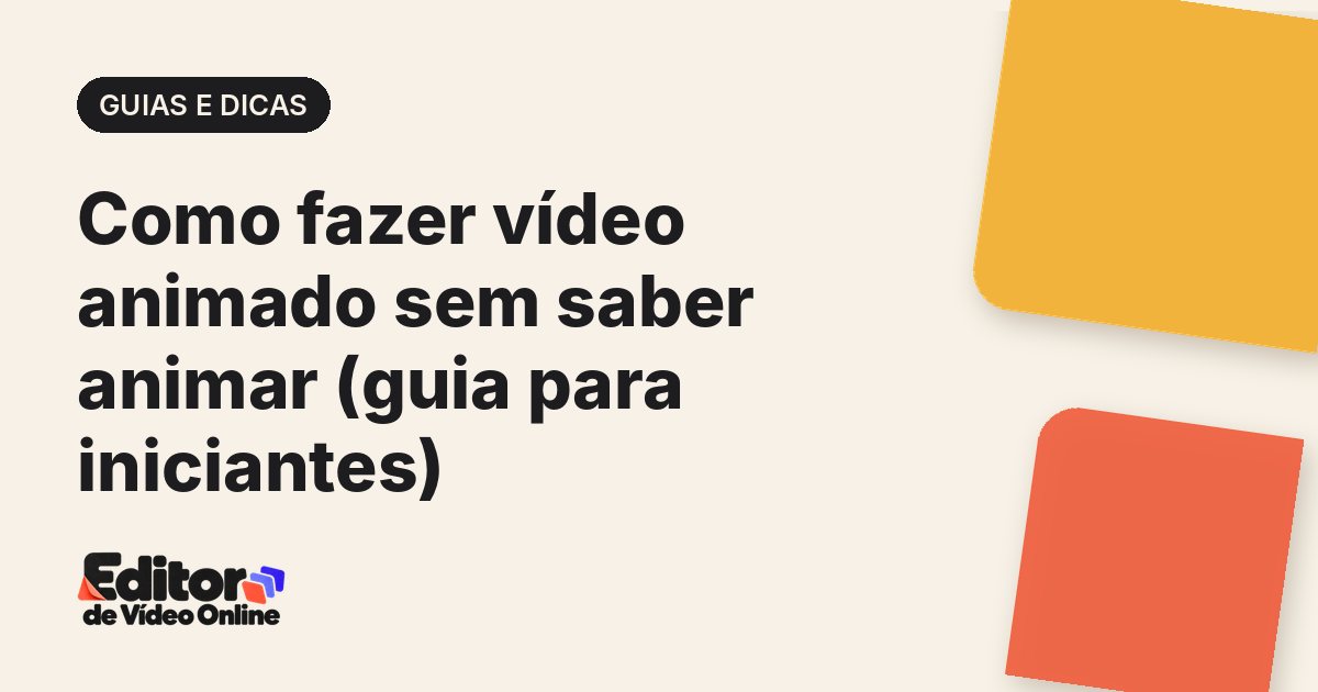 Capa do artigo: Como fazer vídeo animado sem saber animar (guia para iniciantes)