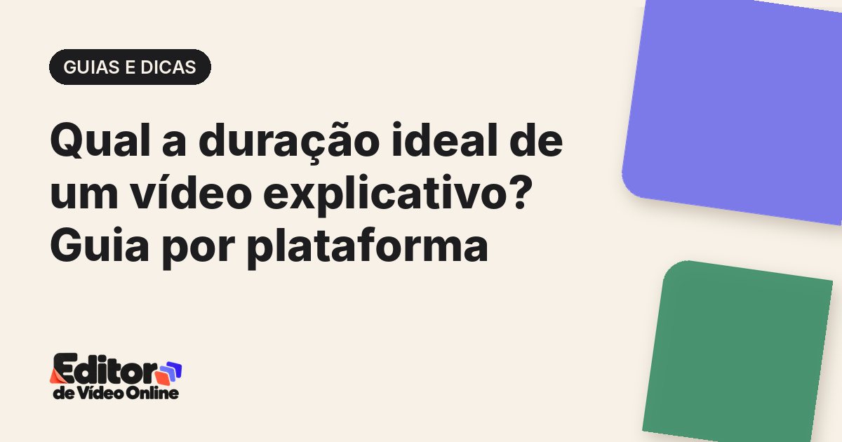 Capa do artigo: Qual a duração ideal de um vídeo explicativo? Guia por plataforma