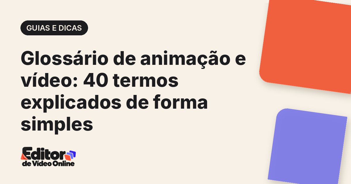 Capa do artigo: Glossário de animação e vídeo: 40 termos explicados de forma simples