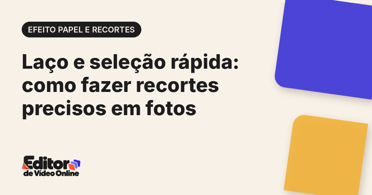 Capa do artigo: Laço e seleção rápida: como fazer recortes precisos em fotos