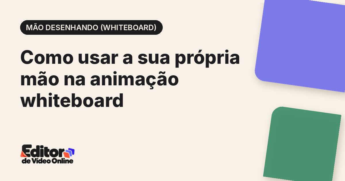 Capa do artigo: Como usar a sua própria mão na animação whiteboard