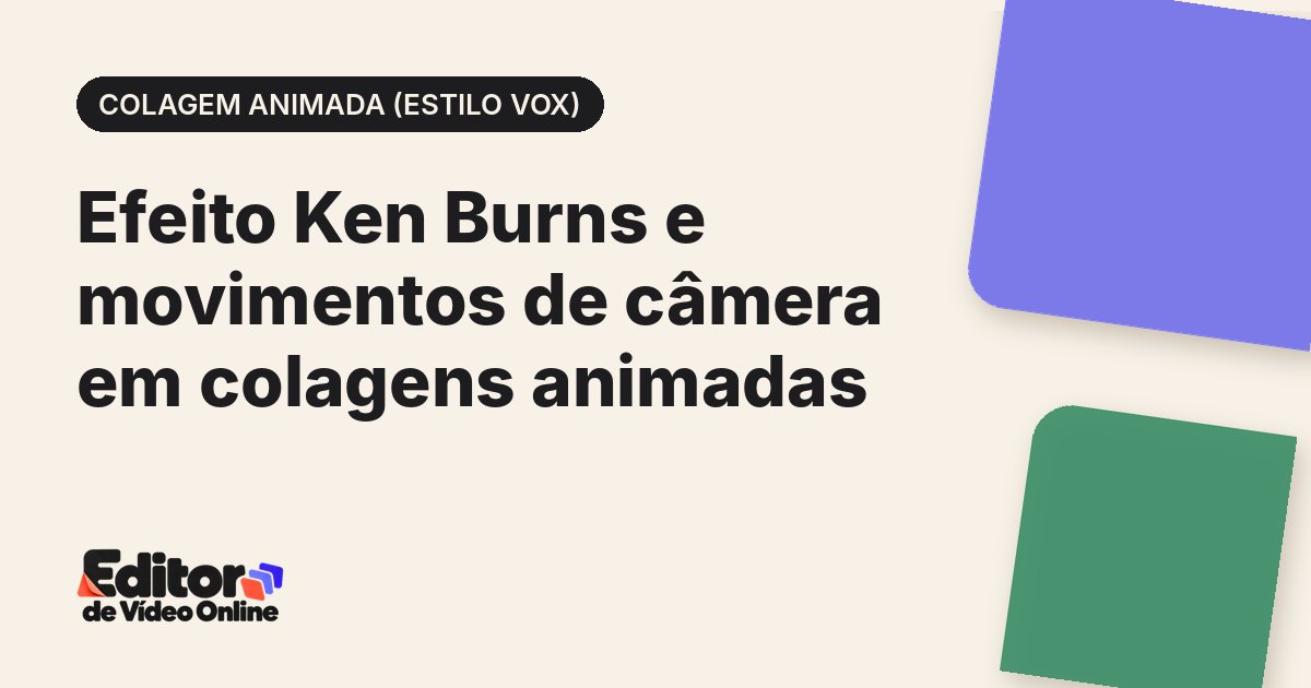Capa do artigo: Efeito Ken Burns e movimentos de câmera em colagens animadas