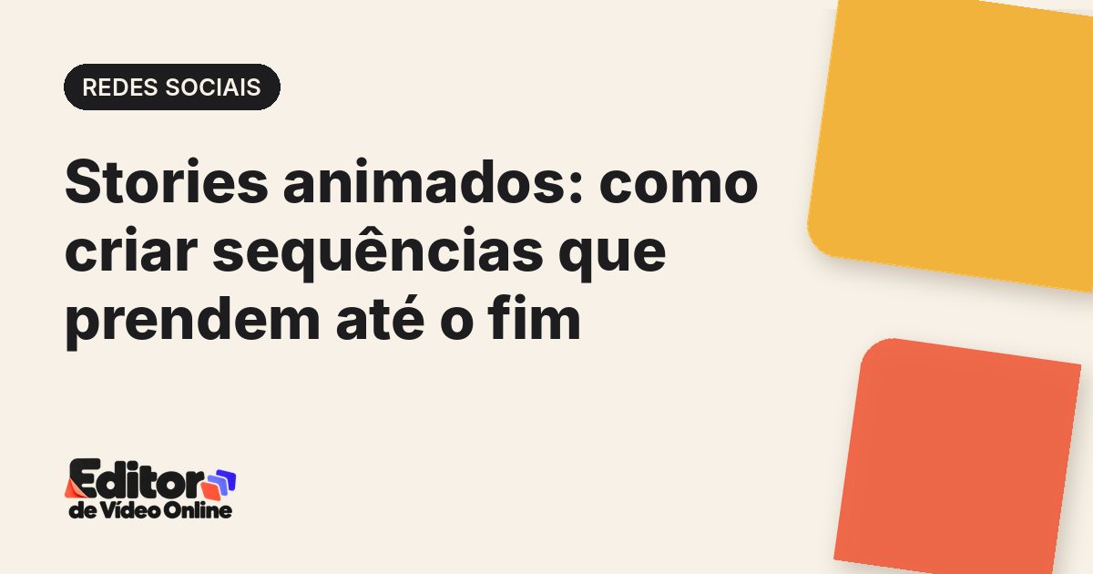 Capa do artigo: Stories animados: como criar sequências que prendem até o fim