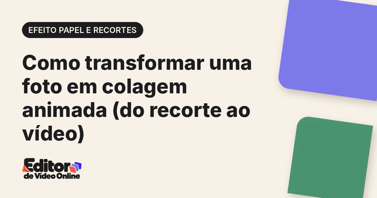 Capa do artigo: Como transformar uma foto em colagem animada (do recorte ao vídeo)