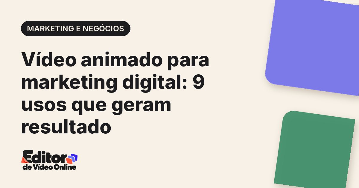 Capa do artigo: Vídeo animado para marketing digital: 9 usos que geram resultado