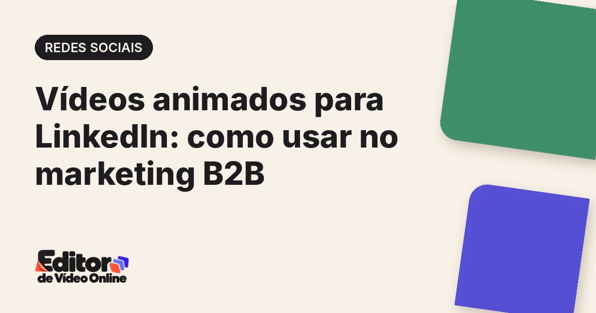 Capa do artigo: Vídeos animados para LinkedIn: como usar no marketing B2B
